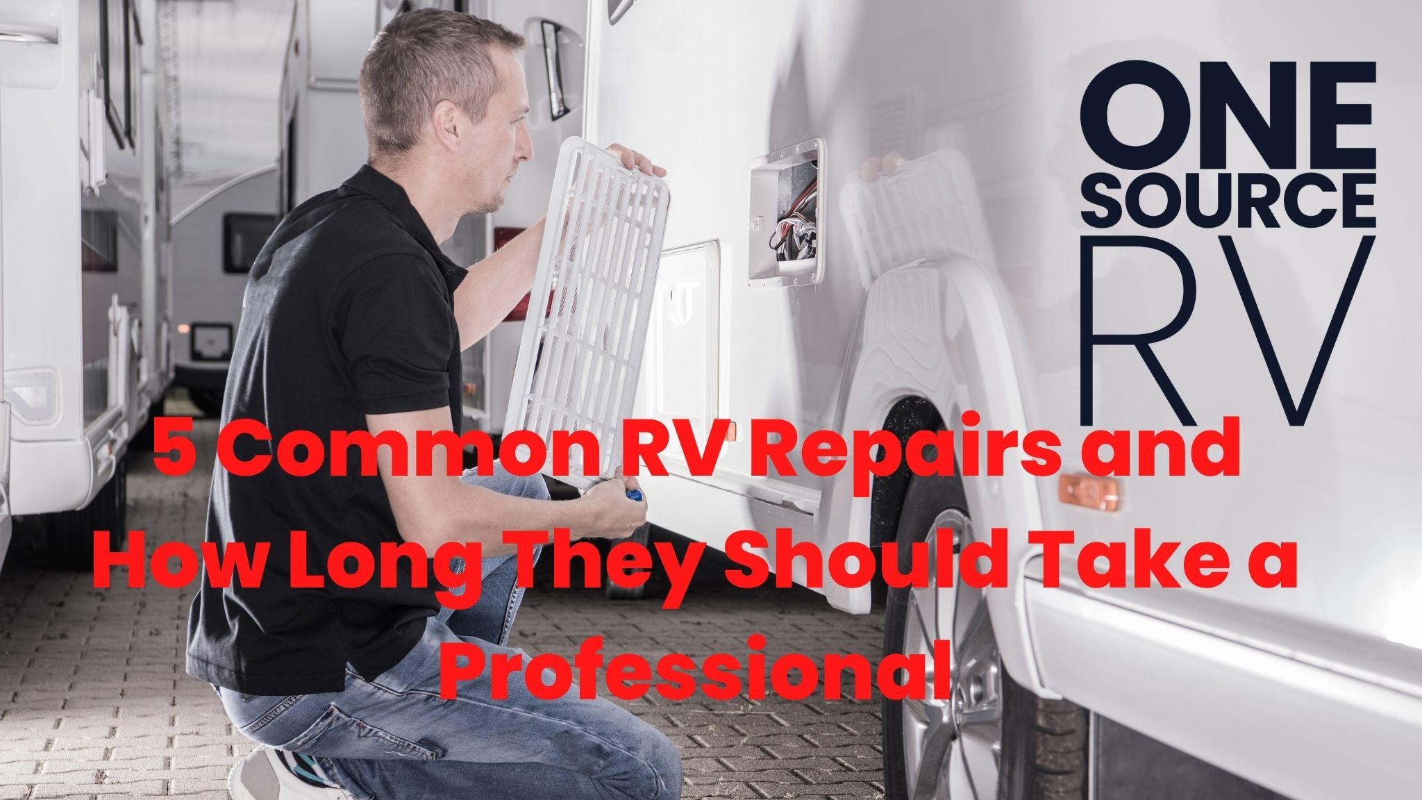 5 Common RV Repairs and How Long They Should Take a Professional
