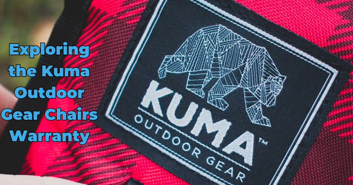 Exploring the Kuma Outdoor Gear Chairs Warranty