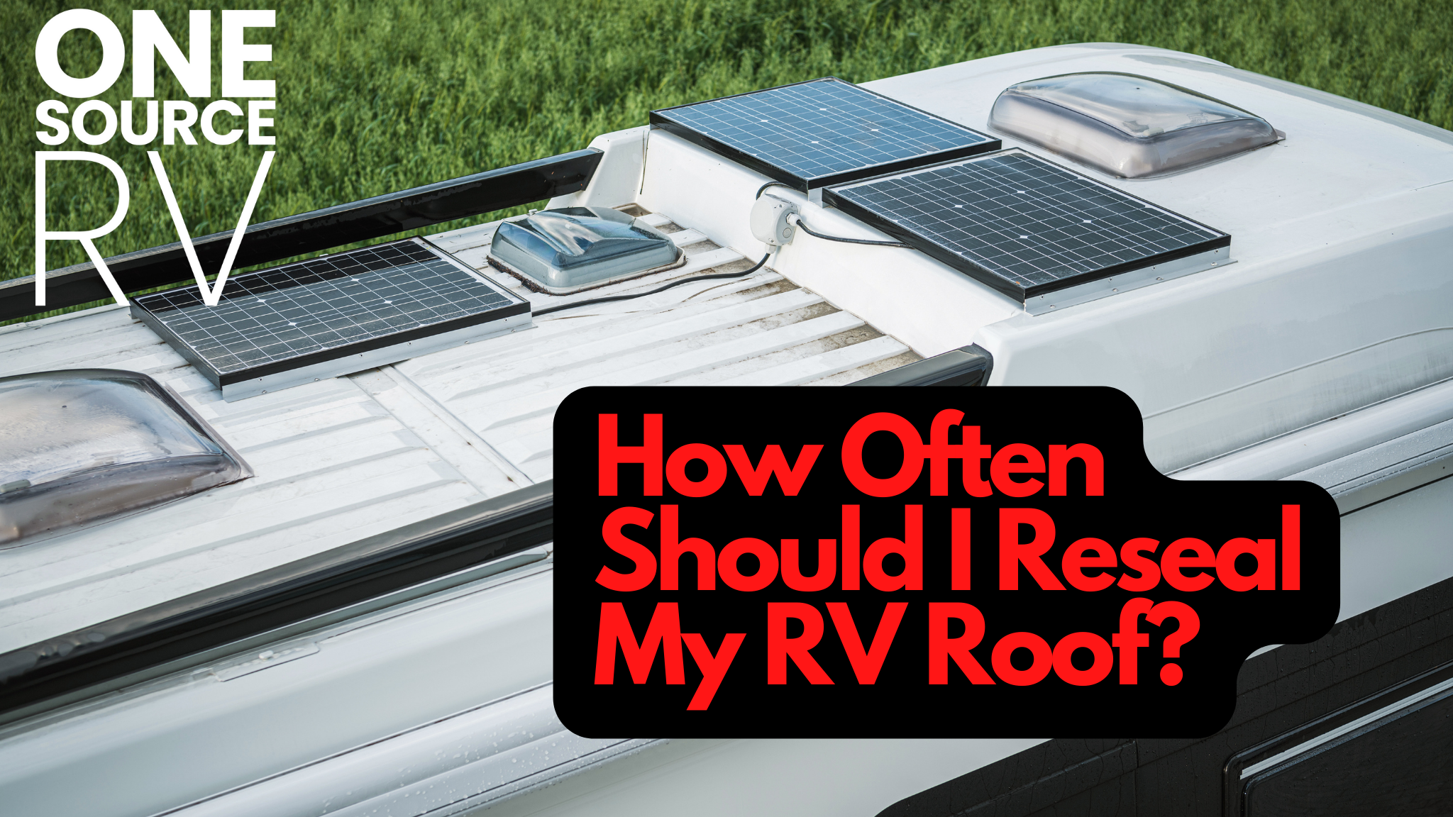 How Often Should I Reseal My RV Roof?