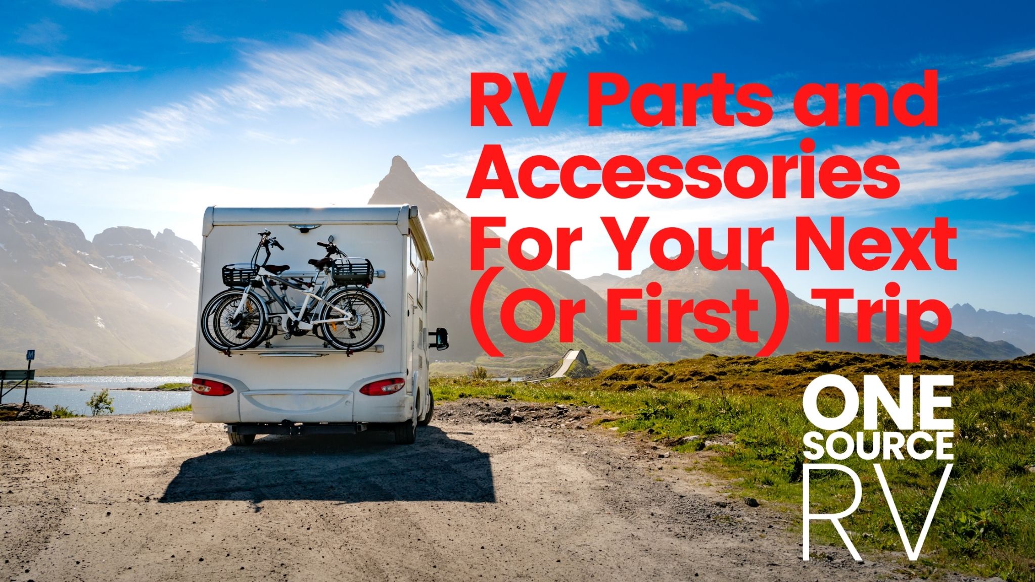 RV Parts and Accessories For Your Next (Or First) Trip