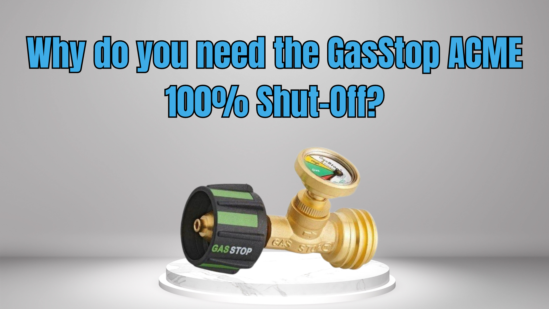 Why do you need the GasStop ACME 100% Shut-Off?