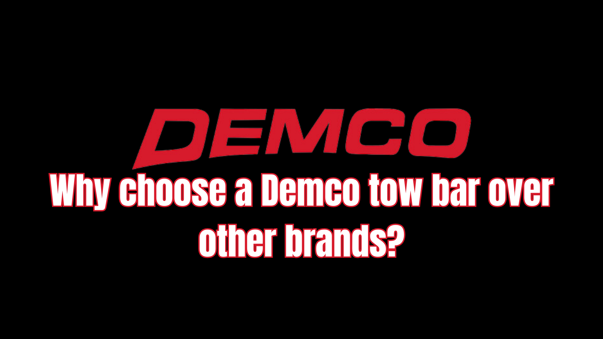 Why choose a Demco tow bar over other brands?